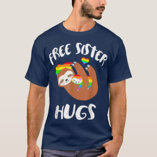 Free Sister Hugs Sloth Gay Pride LGBT Rainbow Fla T-Shirt