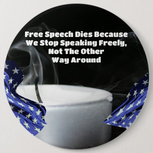 Free Speech Dies Because We Stop Speaking Freely 6 Cm Round Badge
