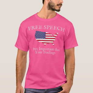 Free Speech Is More Important First Amendment T-Shirt