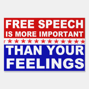 Free Speech is more important than your feelings Garden Sign