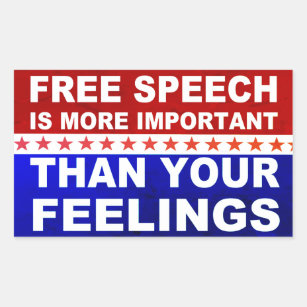 Free Speech Is More Important Than Your Feelings Rectangular Sticker