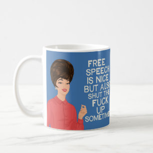 Free speech is nice.....but.... coffee mug