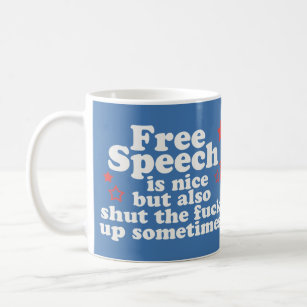 Free speech is nice.....but.... coffee mug
