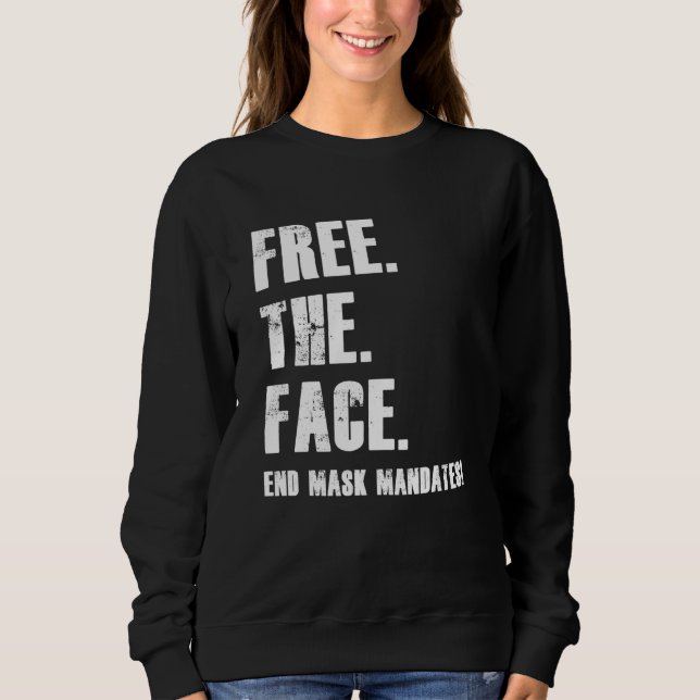 Free The Face End Mask Mandates Sweatshirt (Front)
