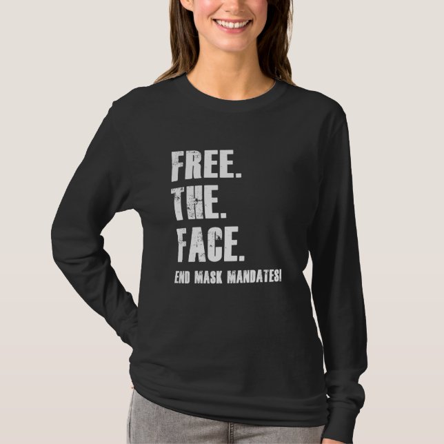 Free The Face End Mask Mandates T-Shirt (Front)