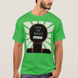 Free the Robots T-Shirt