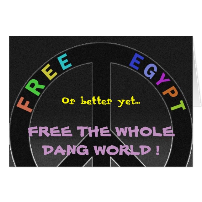 ...FREE THE WHOLE DANG WORLD ! (Front Horizontal)