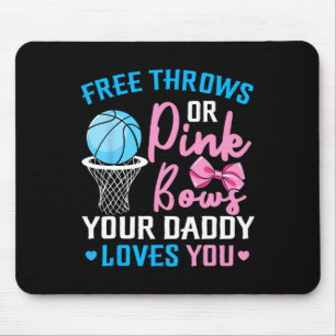 Free Throws or Pink Bows Daddy Loves You Gender Re Mouse Pad