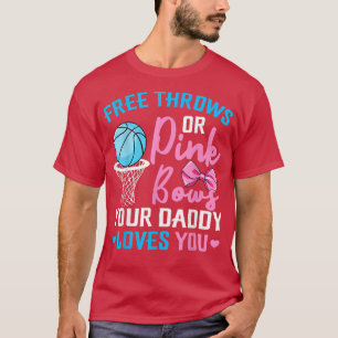 Free Throws or Pink Bows Daddy Loves You Gender Re T-Shirt