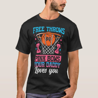Free Throws Or Pink Bows Daddy Loves You Gender T-Shirt