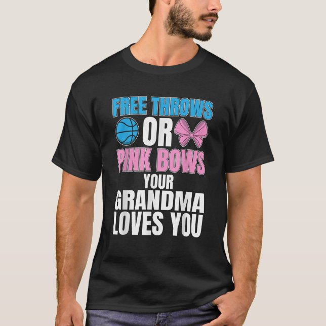 free throws or pink bows Grandma loves you gender  T-Shirt (Front)