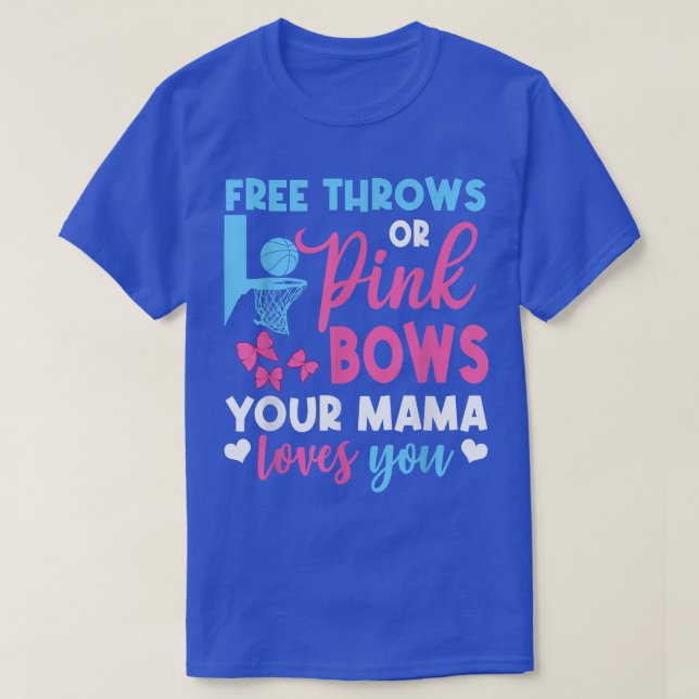 Free Throws Or Pink Bows Mama Loves You Gender Rev T-Shirt (Design Front)