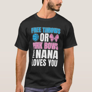 free throws or pink bows Nana loves you gender rev T-Shirt