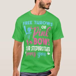 Free Throws Or Pink Bows Stepbrother Loves You Gen T-Shirt
