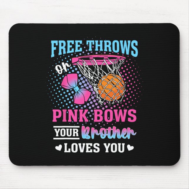 Free Throws Or Pink Bows Your Brother Loves You Ge Mouse Pad (Front)