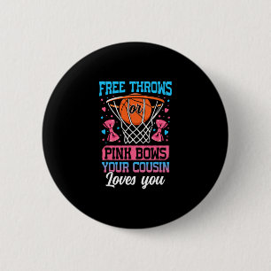 Free Throws Or Pink Bows Your Cousin Loves You Gen 6 Cm Round Badge