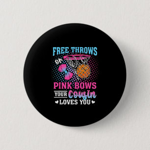 Free Throws Or Pink Bows Your Cousin Loves You Gen 6 Cm Round Badge