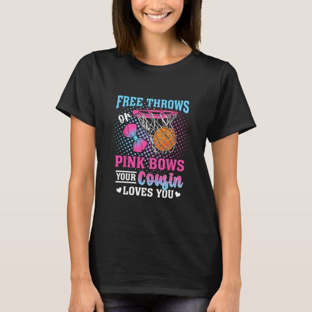 Free Throws Or Pink Bows Your Cousin Loves You Gen T-Shirt (Front)
