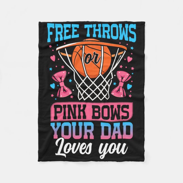 Free Throws Or Pink Bows Your Dad Loves You Gender Fleece Blanket (Front)