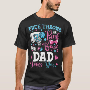 Free Throws or Pink Bows Your Dad Loves You T-Shirt