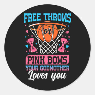 Free Throws Or Pink Bows Your Godmother Loves You Classic Round Sticker
