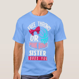 Free Throws Pink Bows Sister Loves You Gender Reve T-Shirt