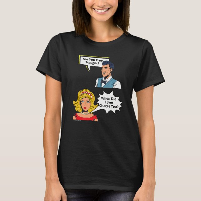 Free Tonight When Did I Charge  Relationship  2 T-Shirt (Front)