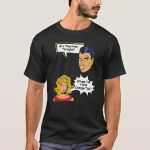 Free Tonight When Did I Charge Relationship 4 T-Shirt