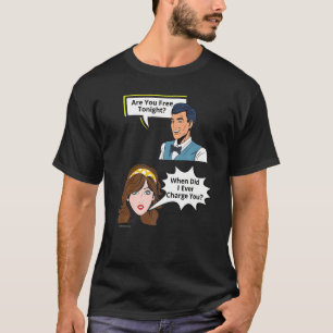 Free Tonight When Did I Charge  Relationship  8 T-Shirt