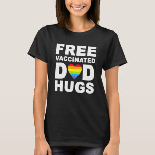 Free Vaccinated Dad Hugs Pride Month Father Day Lo T-Shirt