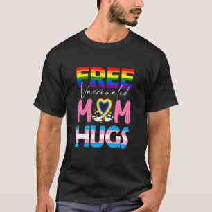 Free Vaccinated Mum Hugs Gay Lesbian Pride Lgbt Mo T-Shirt