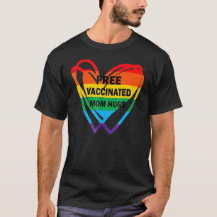 Free Vaccinated Mum Hugs Gay Pride Lesbian Lgbt 20 T-Shirt