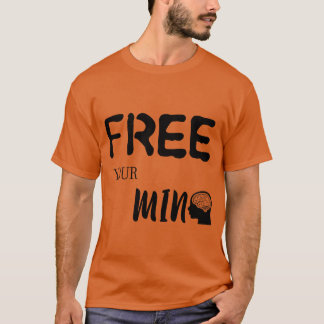 free your mind quotes friend T-Shirt