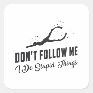 Freediver Freediving Don't Follow Me Stupid Things Square Sticker