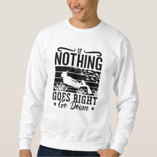 Freediver Freediving If Nothing Goes Right Go Down Sweatshirt