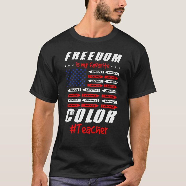 Freedom America Is My Favourite Colour Teacher 4th T-Shirt (Front)