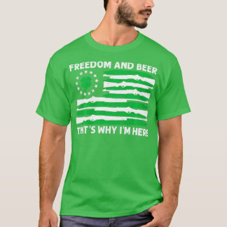 Freedom And Beer hats Why Im Here Gun Lover St Pat T-Shirt