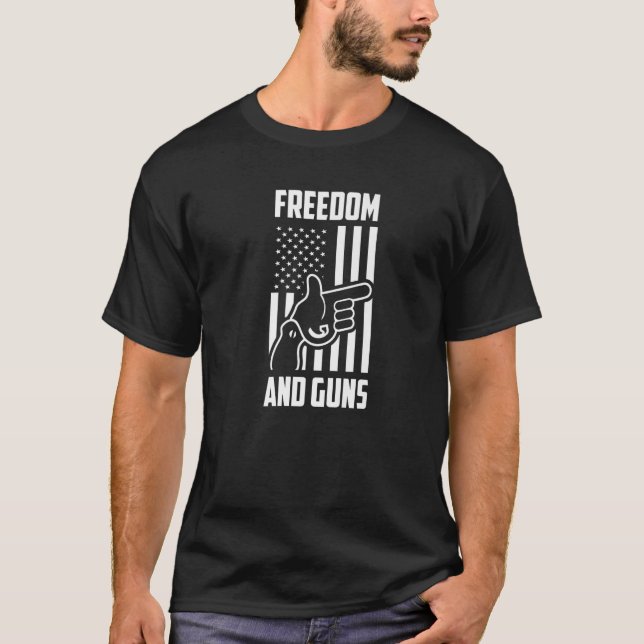 Freedom And Guns Pro America Pro Guns Pro Freedom  T-Shirt (Front)