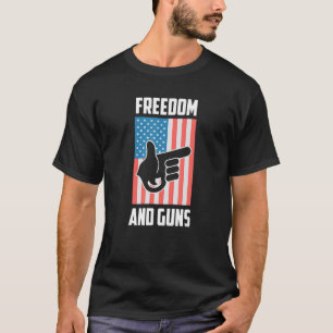 Freedom And Guns Pro America Pro Guns Pro Freedom  T-Shirt