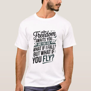 Freedom awaits you T-Shirt