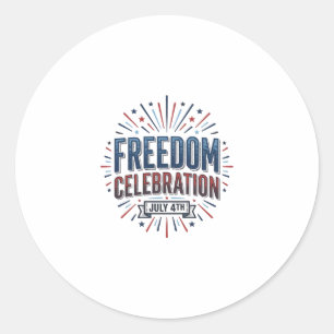 Freedom Celebration July 4th Patriotic Shirt Desig Classic Round Sticker