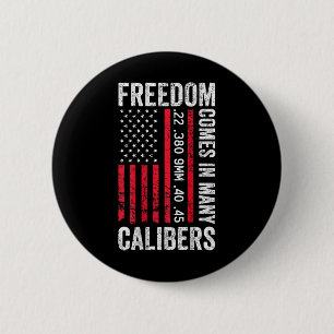 Freedom Comes In Many Calibres - Funny Pro Gun (on 6 Cm Round Badge