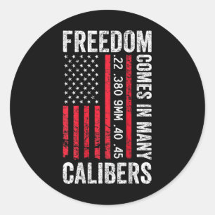 Freedom Comes In Many Calibres - Funny Pro Gun (on Classic Round Sticker
