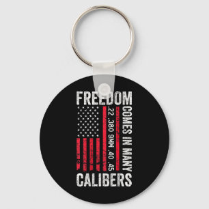 Freedom Comes In Many Calibres - Funny Pro Gun (on Key Ring