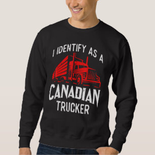Freedom Convoy 2022 I Identify As Canadian Trucker Sweatshirt