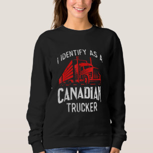 Freedom Convoy 2022 I Identify As Canadian Trucker Sweatshirt