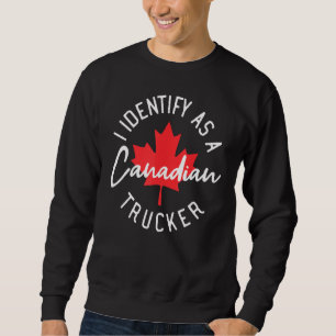Freedom Convoy 2022 I Identify As Canadian Trucker Sweatshirt