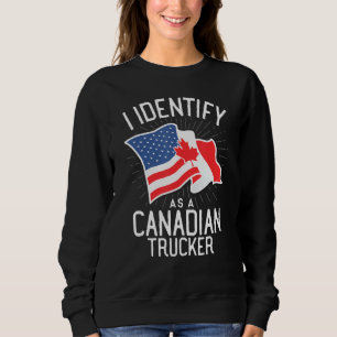 Freedom Convoy 2022 I Identify As Canadian Trucker Sweatshirt