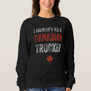 Freedom Convoy 2022 I Identify As Canadian Trucker Sweatshirt