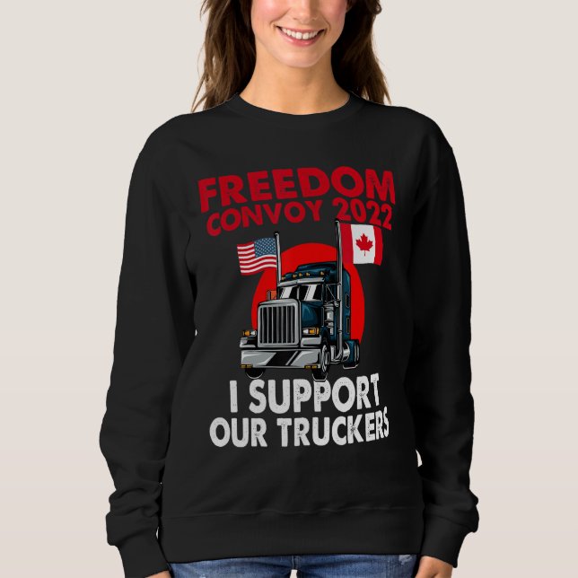 Freedom Convoy 2022 Usa And Canada Supports Our Tr Sweatshirt (Front)